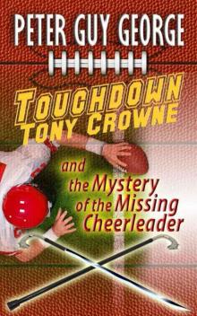 Touchdown Tony Crowne and the Mystery of the Missing Cheerleader