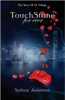 TouchStone for ever (The Story of Us Trilogy) Read online