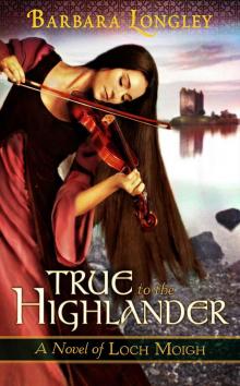 True to the Highlander (The Novels of Loch Moigh) Read online