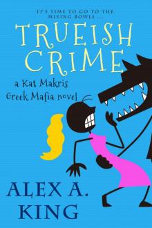 Trueish Crime: A Kat Makris Greek Mafia Novel Read online