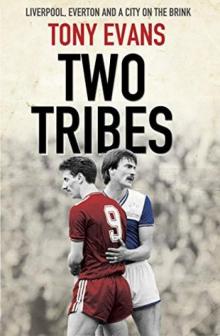 Two Tribes_Liverpool, Everton and a City on the Brink Read online