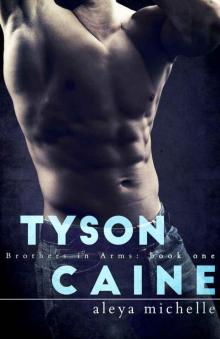 TYSON CAINE: Book 1 in the Brothers in Arms Series (Brothers in Arms Book 1) Read online