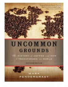 Uncommon Grounds: The History of Coffee and How It Transformed Our World Read online