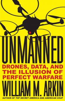 Unmanned: Drones, Data, and the Illusion of Perfect Warfare Read online