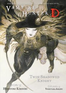 Vampire Hunter D Volume 13: Twin-Shadowed Knight Parts 1 and 2