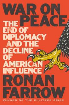 War on Peace: The End of Diplomacy and the Decline of American Influence Read online