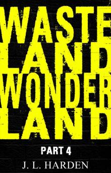 Wasteland Wonderland - Part 4 Read online