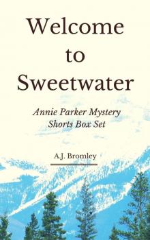 Welcome to Sweetwater (Annie Parker Mystery Shorts Box Set) Read online