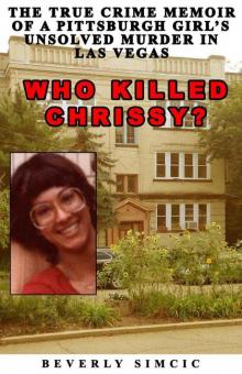 Who Killed Chrissy?: The True Crime Memoir of a Pittsburgh girl's Unsolved Murder in Las Vegas Read online