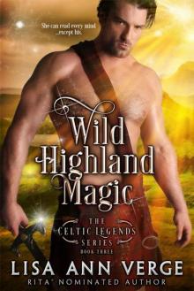 Wild Highland Magic (The Celtic Legends Series Book 3) Read online