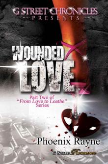 Wounded Love (G Street Chronicles Presents From Love to Loathe Series)