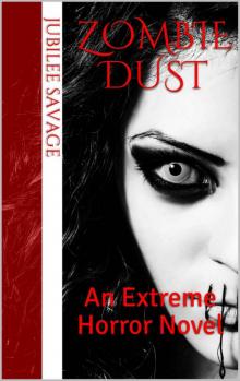 Zombie Dust: An Extreme Horror Novel Read online