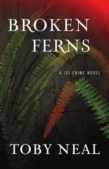 4 Toby Neal- Broken ferns Read online