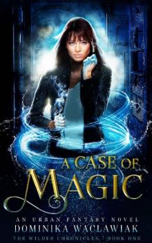 A Case of Magic: An Urban Fantasy Novel (The Wildes Chronicles Book 1) Read online
