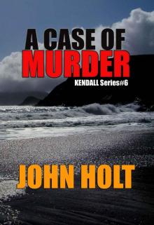 A Case Of Murder (Kendall Book 6) Read online