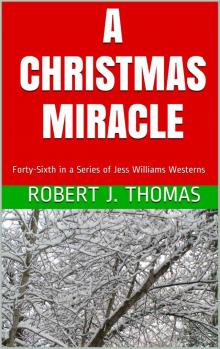 A CHRISTMAS MIRACLE: Forty-Sixth in a Series of Jess Williams Westerns (A Jess Williams Western Book 46) Read online