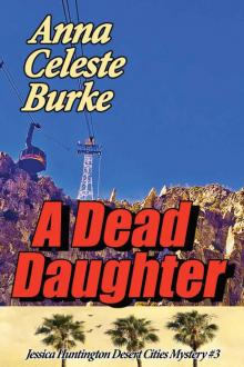 A Dead Daughter (Jessica Huntington Desert Cities Mystery Book 3) Read online