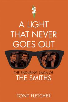 A Light That Never Goes Out: The Enduring Saga of the Smiths Read online