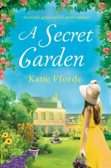 A Secret Garden: An utterly gorgeous feel good romance Read online