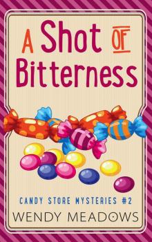 A Shot of Bitterness (Candy Store Mysteries Book 2) Read online