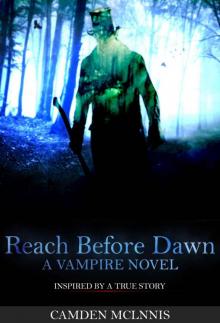 A Vampire Novel: Reach Before Dawn: Inspired by a true story (A Dark And Seductive Horror Story) Read online