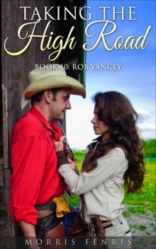 A Western Romance: Rob Yancey: Taking the High Road (Book 10) (Western Mystery Romance Series Book 10) Read online