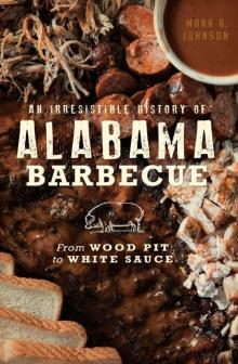 An Irresistible History of Alabama Barbecue