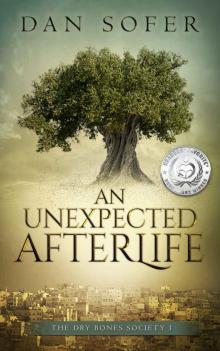 An Unexpected Afterlife: A Novel (The Dry Bones Society Book 1)