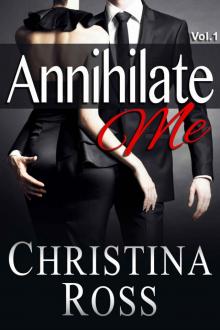 Annihilate Me (Vol. 1) (The Annihilate Me Series) Read online
