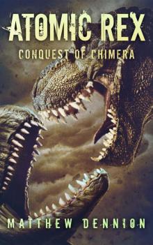 Atomic Rex_The Conquest of Chimera Read online