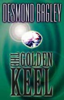 Bagley, Desmond - The Golden Keel Read online