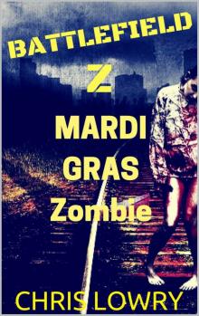 Battlefield Z Mardi Gras Zombie Read online