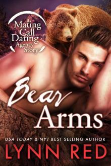 Bear Arms (Alpha Werebear Shapeshifter Romance) (Mating Call Dating Agency Book 4) Read online