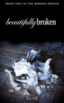 Beautifully Broken (The Broken Series Book 2)