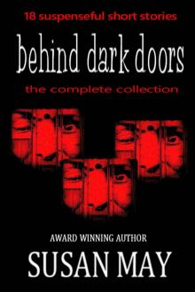 Behind Dark Doors (the complete collection): Eighteen suspenseful short stories Read online