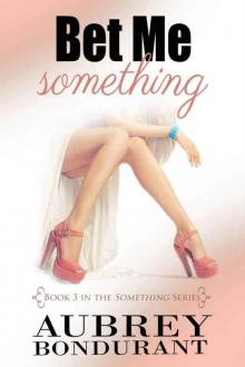 Bet Me Something (Something Series Book 3) Read online