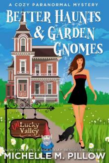 Better Haunts and Garden Gnomes_A Cozy Paranormal Mystery Read online
