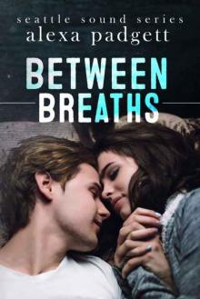 Between Breaths (The Seattle Sound Series Book 2) Read online