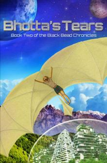 Bhotta's Tears: Book Two of the Black Bead Chronicles