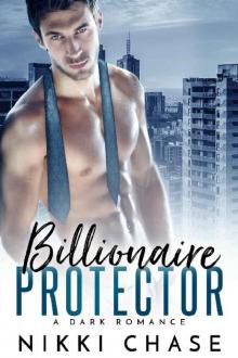 Billionaire Protector: A Dark Romance Read online