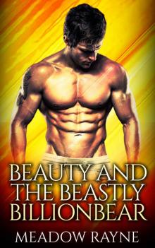 BILLIONAIRE ROMANCE: Beauty and the Beastly Billionbear (BBW Shifter Alpha Male Romance) (New Adult Fantasy Paranormal Romance Short Stories)