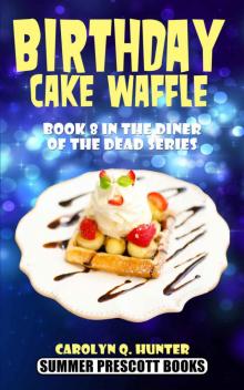 Birthday Cake Waffle: Book 8 in the Diner of the Dead Series Read online