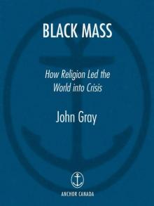 Black Mass: How Religion Led the World into Crisis Read online