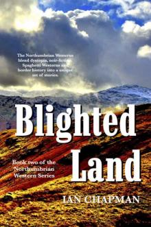 Blighted Land: Book two of the Northumbrian Western Series (Northumbrian Westerns 2) Read online