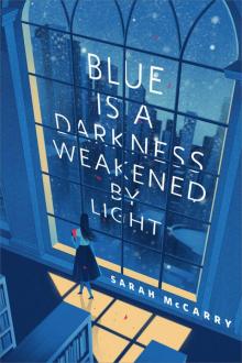 Blue is a Darkness Weakened by Light Read online