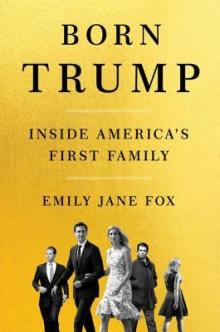 Born Trump_Inside America’s First Family