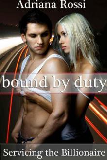 Bound by Duty: Servicing the Billionaire Part 2 (A BDSM Erotic Romance) Read online