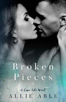 Broken Pieces (Cape Isle, #3): A Cape Isle Novel Read online