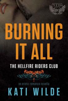 Burning It All: A Hellfire Riders MC Romance (The Motorcycle Clubs Book 16) Read online