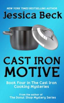 Cast Iron Motive (The Cast Iron Cooking Mysteries Book 4) Read online